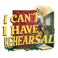 I Can't. I Have Rehearsal Stickers